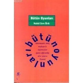 BÜTÜN OYUNLARI - NAHID SIRRI ÖRİK