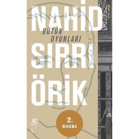 BÜTÜN OYUNLARI - NAHID SIRRI ÖRİK