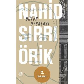 BÜTÜN OYUNLARI - NAHID SIRRI ÖRİK