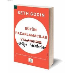 Bütün Pazarlamacılar Yalancıdır Hikaye Anlatır - Seth Godin