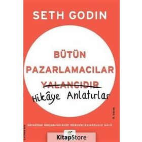 Bütün Pazarlamacılar Yalancıdır Hikaye Anlatır - Seth Godin