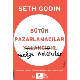 Bütün Pazarlamacılar Yalancıdır Hikaye Anlatır - Seth Godin