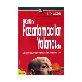 Bütün Pazarlamacılar Yalancıdır Hikaye Anlatır - Seth Godin