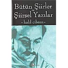 BÜTÜN ŞIIRLER VE ŞIIRSELYAZILARI - HALIL CIBRAN