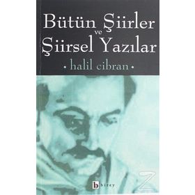 BÜTÜN ŞIIRLER VE ŞIIRSELYAZILARI - HALIL CIBRAN