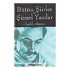BÜTÜN ŞIIRLER VE ŞIIRSELYAZILARI - HALIL CIBRAN