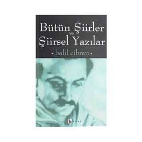 BÜTÜN ŞIIRLER VE ŞIIRSELYAZILARI - HALIL CIBRAN