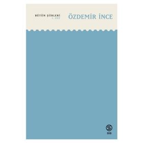 Bütün Şiirleri 1. Cilt - Özdemir İnce