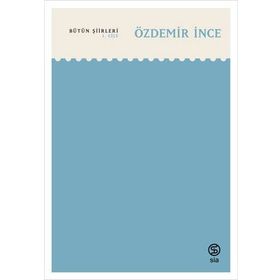 Bütün Şiirleri 1. Cilt - Özdemir İnce