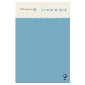 Bütün Şiirleri 1. Cilt - Özdemir İnce