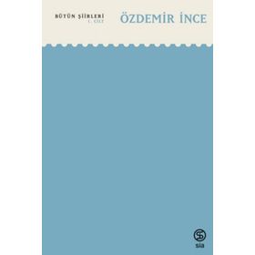 Bütün Şiirleri 1. Cilt - Özdemir İnce