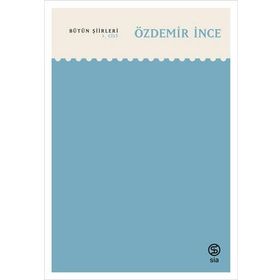 Bütün Şiirleri 1. Cilt - Özdemir İnce
