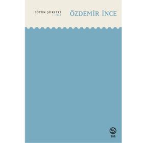 Bütün Şiirleri 1. Cilt - Özdemir İnce