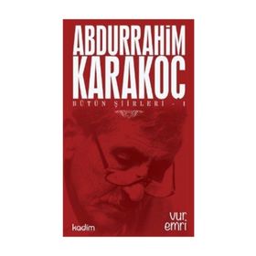Bütün Şiirleri 1 Vur Emri - Abdurrahim Karakoç
