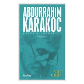 Bütün Şiirleri 1 Vur Emri - Abdurrahim Karakoç