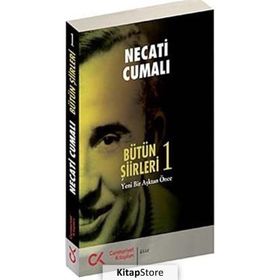 BÜTÜN ŞİİRLERİ 1 YENI BIR AŞKTAN ÖNCE - NECATI CUMALI