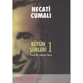 BÜTÜN ŞİİRLERİ 1 YENI BIR AŞKTAN ÖNCE - NECATI CUMALI