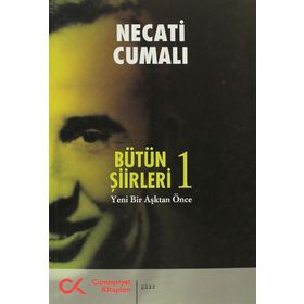 BÜTÜN ŞİİRLERİ 1 YENI BIR AŞKTAN ÖNCE - NECATI CUMALI
