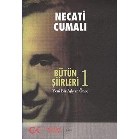 BÜTÜN ŞİİRLERİ 1 YENI BIR AŞKTAN ÖNCE - NECATI CUMALI