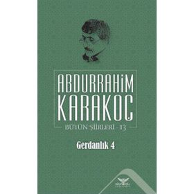 Bütün Şiirleri 13 Gerdanlık 4 - Abdurrahim Karakoç