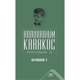 Bütün Şiirleri 13 Gerdanlık 4 - Abdurrahim Karakoç