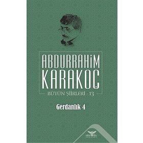 Bütün Şiirleri 13 Gerdanlık 4 - Abdurrahim Karakoç