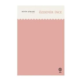 Bütün Şiirleri 2. Cilt - Özdemir İnce