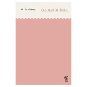 Bütün Şiirleri 2. Cilt - Özdemir İnce