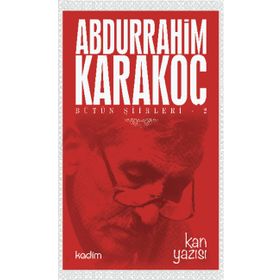 Bütün Şiirleri 2 Kan Yazısı - Abdurrahim Karakoç