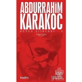 Bütün Şiirleri 2 Kan Yazısı - Abdurrahim Karakoç