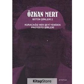 BÜTÜN ŞİİRLERİ 2 KURACAĞIZ HER ŞEYİ YENIDEN PROTESTO ŞİİRLERİ - ÖZKAN MERT