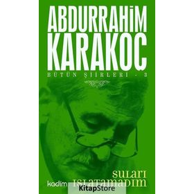 Bütün Şiirleri 3 Suları Islatamadım - Abdurrahim Karakoç