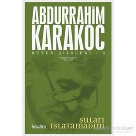 Bütün Şiirleri 3 Suları Islatamadım - Abdurrahim Karakoç