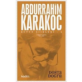 Bütün Şiirleri 4 Dosta Doğru - Abdurrahim Karakoç