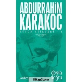 Bütün Şiirleri 4 Dosta Doğru - Abdurrahim Karakoç