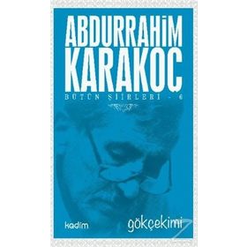 Bütün Şiirleri 6 Gökçekimi - Abdurrahim Karakoç