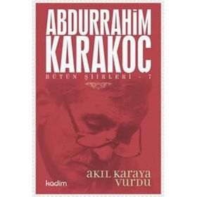 Bütün Şiirleri 7 Akıl Karaya Vurdu - Abdurrahim Karakoç