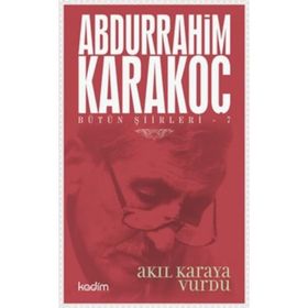 Bütün Şiirleri 7 Akıl Karaya Vurdu - Abdurrahim Karakoç