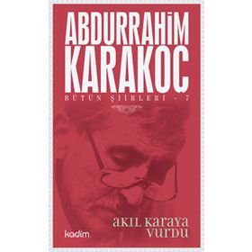 Bütün Şiirleri 7 Akıl Karaya Vurdu - Abdurrahim Karakoç