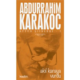 Bütün Şiirleri 7 Akıl Karaya Vurdu - Abdurrahim Karakoç
