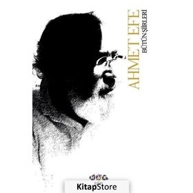 Bütün Şiirleri / Ahmet Efe