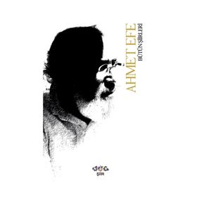 Bütün Şiirleri / Ahmet Efe
