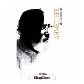 Bütün Şiirleri / Ahmet Efe