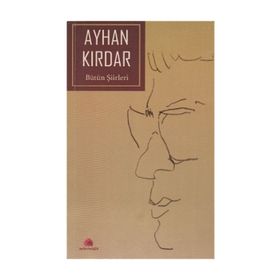 BÜTÜN ŞİİRLERİ - AYHAN KIRDAR