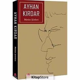 BÜTÜN ŞİİRLERİ - AYHAN KIRDAR