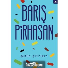 Bütün Şiirleri: Barış Pirhasan - Barış Pirhasan