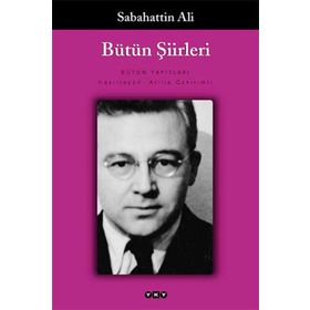 Bütün Şiirleri Dağlar ve Rüzgar, Kurbağanın Serenadı, Öteki Şiirler - Sabahattin Ali