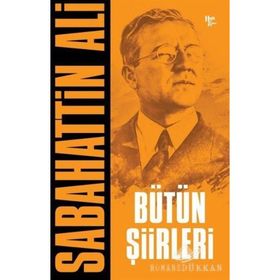 Bütün Şiirleri Dağlar ve Rüzgar, Kurbağanın Serenadı, Öteki Şiirler - Sabahattin Ali