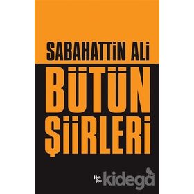 Bütün Şiirleri Dağlar ve Rüzgar, Kurbağanın Serenadı, Öteki Şiirler - Sabahattin Ali