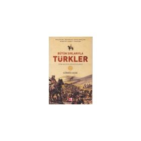 Bütün Sırlarıyla Türkler - Türk Kültür Sözlüğü İlaveli - Babıali Kültür Yayıncılığı